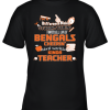 Cincinnati Bengals NFL I’m A Difference Making Student Caring Football Loving Kinda Teacher Youth T-Shirt –