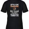 Cincinnati Bengals Nfl Football Its Ok If You Dont Like My Team Not Everyone Has Good Taste Youth T-Shirt –