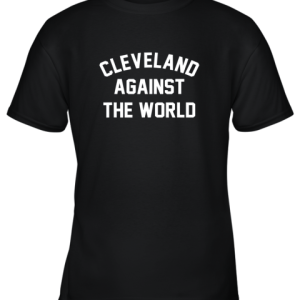 Cleveland Against The World Football Baseball Basketball Youth T-Shirt –