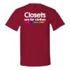 Closets Are For Clothes, Really Fabulous Clothes T-Shirt