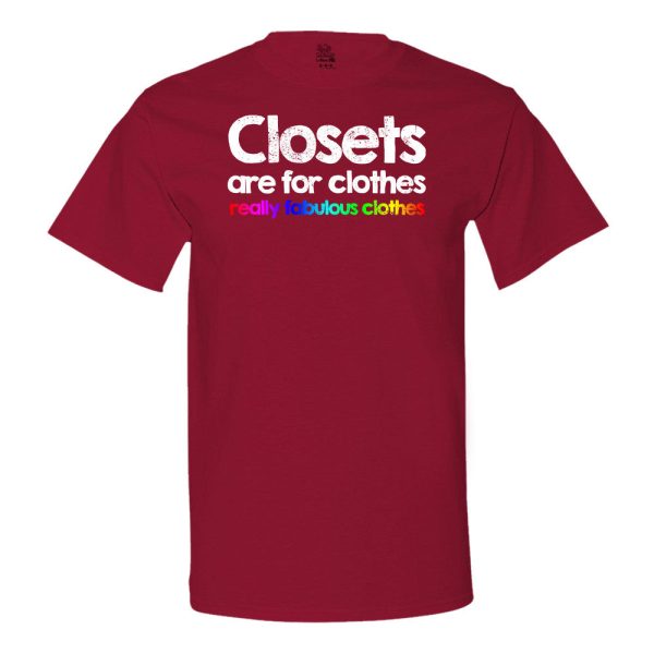 Closets Are For Clothes, Really Fabulous Clothes T-Shirt