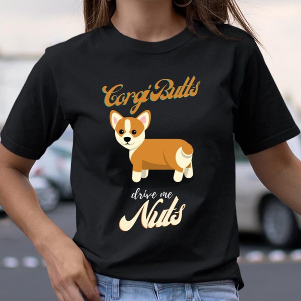 Corgi Butts Drive Me Nuts Funny Corgi Lover Owner Mom Dad Long Sleeve T Shirt.O3SZT8U6CJ T Shirt  Itees Global