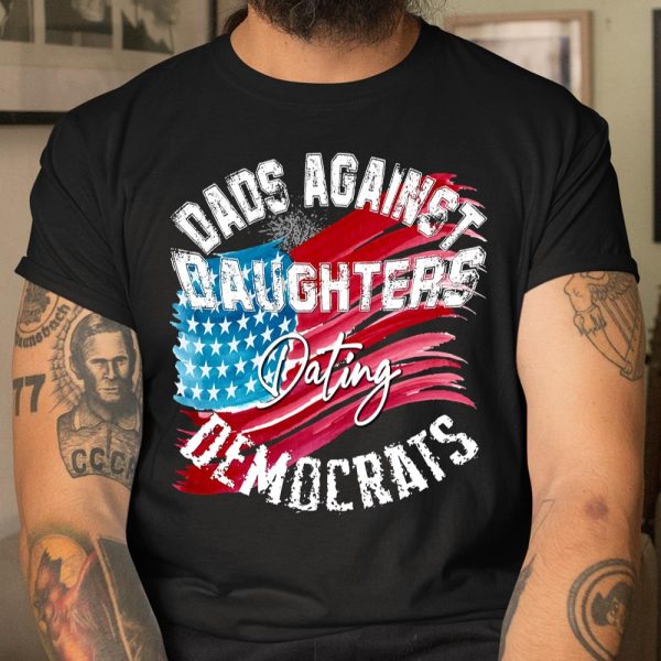 DADDD Dads Against Daughters Dating Democrats Shirt T Shirt  Itees Global