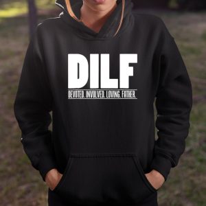 DILF Shirt Dedicated Involved Loving Father Tshirt Funny Dad Gift T Shirt Itees Global 4