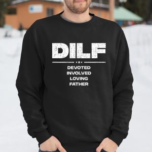 DILF Shirt Funny Gifts For Dad DILF Devoted Involved Loving Fathers Day T Shirt Itees Global 3