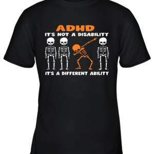 Dabbing Skeletons ADHD It’s Not Disability A Different Ability Youth T-Shirt –