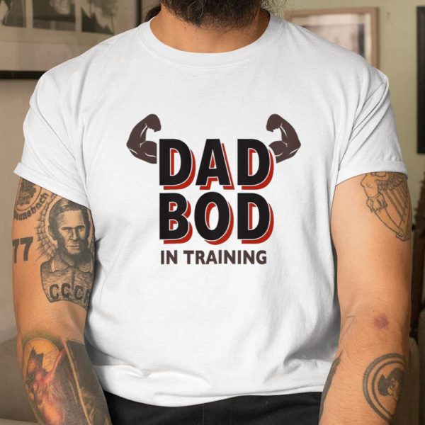 Dad Bod in Training Dadbod Gym T Shirt  Itees Global