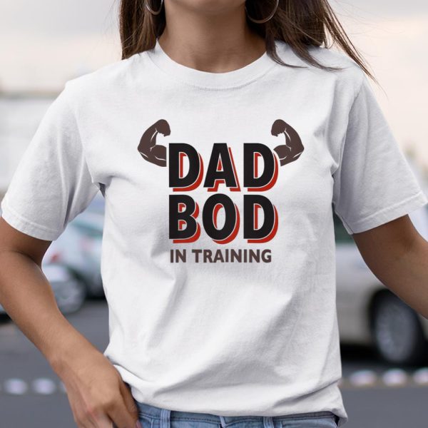 Dad Bod in Training Dadbod Gym T Shirt  Itees Global