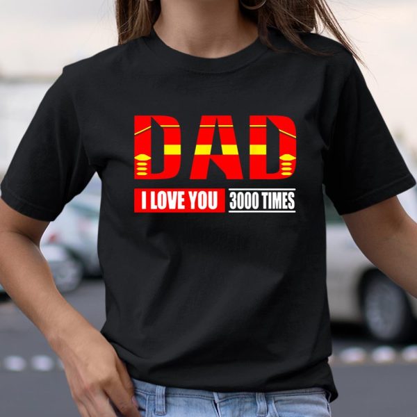 Dad I Love You 3000 Times Iron Man Avengers Endgame Shirt T Shirt  Itees Global