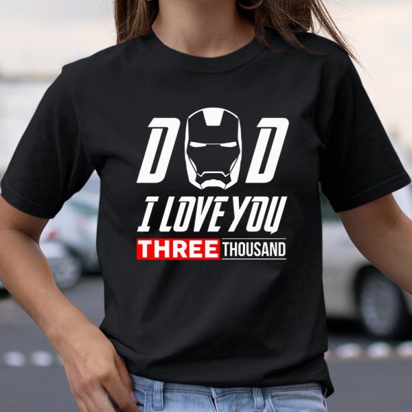 Dad I love you 3000 Avengers Iron Man fathers day Shirt T Shirt  Itees Global