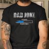 Dad Joke Loading Please Wait Daddy Father Humor T Shirt  Itees Global