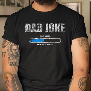 Dad Joke Loading Please Wait Daddy Father Humor T Shirt Itees Global 1