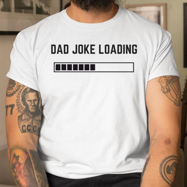 Dad Joke Loading T Shirt  Itees Global