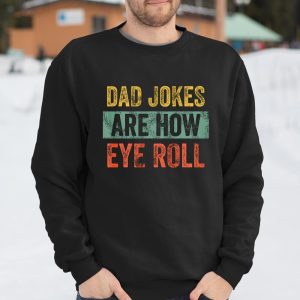 Dad Jokes Are How Eye Roll Funny Gift For Dad Father s Day T Shirt Itees Global 3