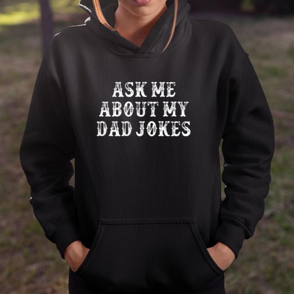 Dad Jokes Shirt Funny Girlfriend Gift Ask Me About My Dad Jokes T Shirt  Itees Global