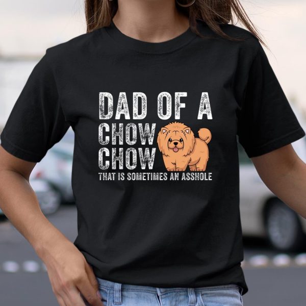 Dad Of A Chow Chow That Is Sometimes An Asshole Chow Chow Long Sleeve T Shirt.QDS7T7U9CK T Shirt  Itees Global