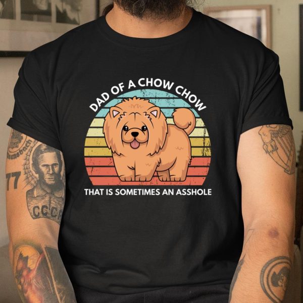 Dad Of A Chow Chow That Is Sometimes An Asshole Chow Chow Long Sleeve T Shirt.QOSPT4U4CE T Shirt  Itees Global