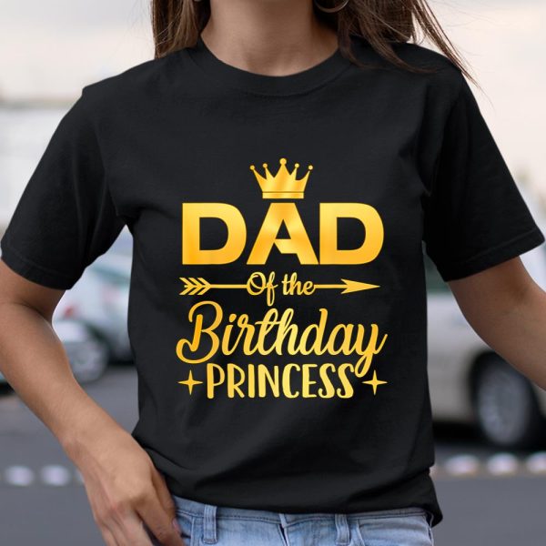 Dad Of The Birthday Princess T Shirt Father Mother Gifts T Shirt  Itees Global