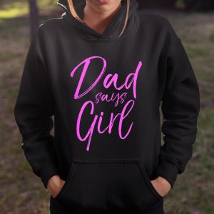 Dad Says Girl Shirt Fun Cute Pink Gender Reveal Announcem T Shirt Itees Global 4