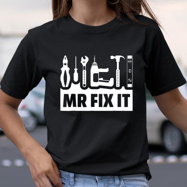 Dad Shirt Mr Fix It Funny Tee Shirt For Father Of A Son T Shirt  Itees Global