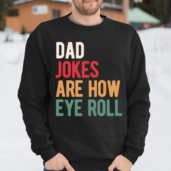 Dad jokes are how eye roll T Shirt  Itees Global