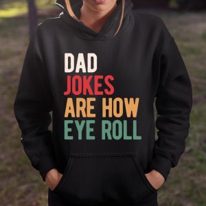 Dad jokes are how eye roll T Shirt Itees Global 4