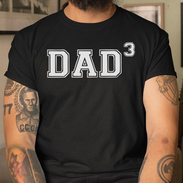 Dad of 3 Father’s Day T Shirt  Itees Global