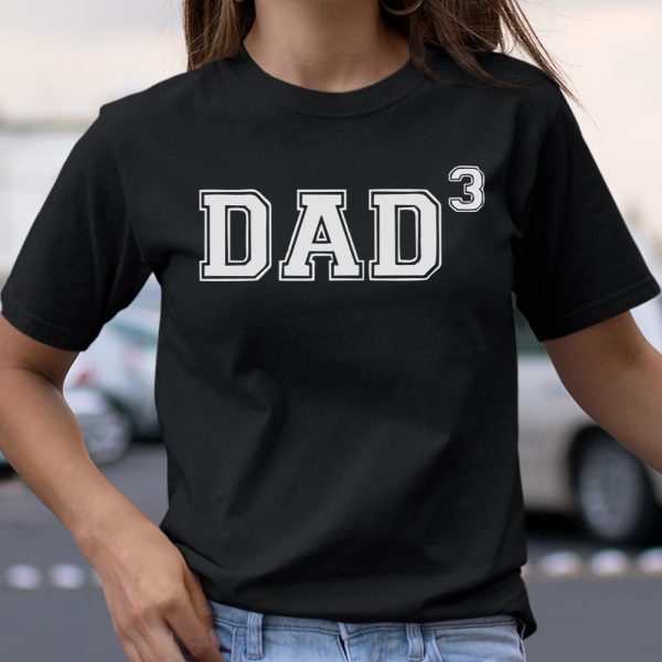 Dad of 3 Father’s Day T Shirt  Itees Global