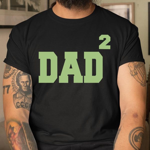 Dad to the Second Power Father’s Day T Shirt  Itees Global