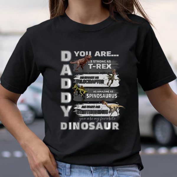 Daddy You Are as Strong as T Rex Funny Father Day T Shirt  Itees Global