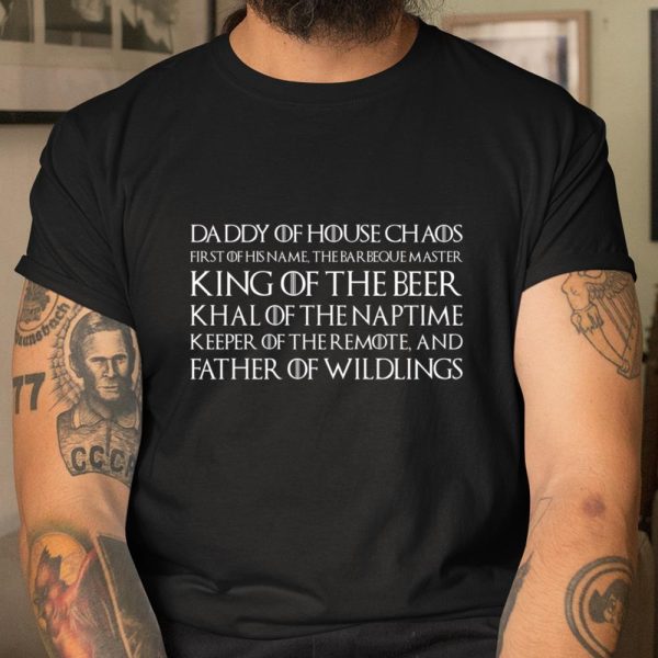 Daddy of house chaos King Of the Beer Father of Wildlings cushion shirt T Shirt  Itees Global