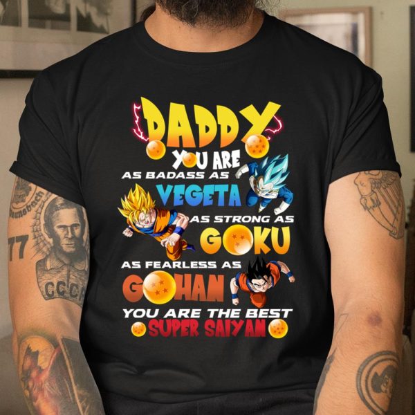 Daddy you are as badass as Vegeta as strong as Goku as fearless as Gohan shirt T Shirt  Itees Global