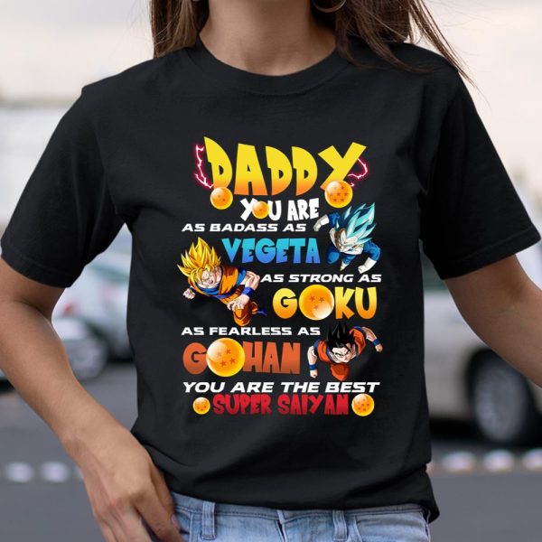 Daddy you are as badass as Vegeta as strong as Goku as fearless as Gohan shirt T Shirt  Itees Global