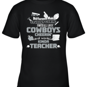 Dallas Cowboys NFL I’m A Difference Making Student Caring Football Loving Kinda Teacher Youth T-Shirt –