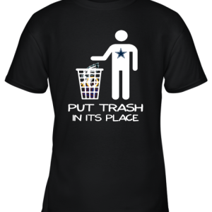 Dallas Cowboys Put Trash In Its Place Funny NFL Youth T-Shirt –