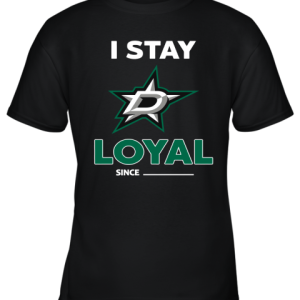 Dallas Stars I Stay Loyal Since Personalized Youth T-Shirt –
