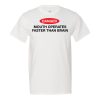 Danger! Mouth Operates Faster Than Brain T-shirt