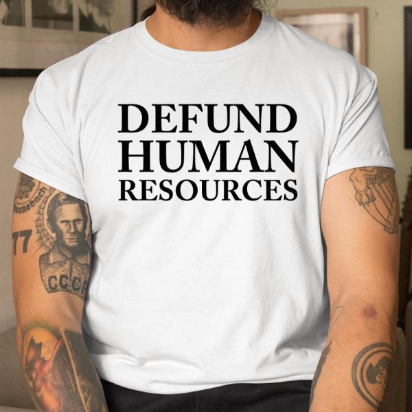 Defund Human Resources Shirt  Itees Global