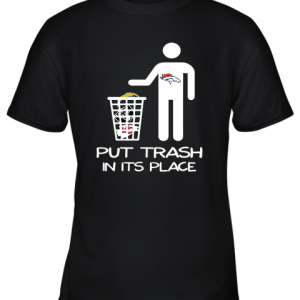 Denver Broncos Put Trash In Its Place Funny NFL Youth T-Shirt –