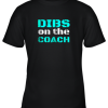 Dibs on The Coach Funny Baseball Shirt Football Lover Youth T-Shirt –
