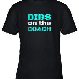 Dibs on The Coach Funny Baseball Shirt Football Lover Youth T-Shirt –