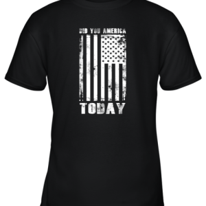 Did You America Today Youth T-Shirt –