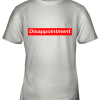 Disappointment Youth T-Shirt –