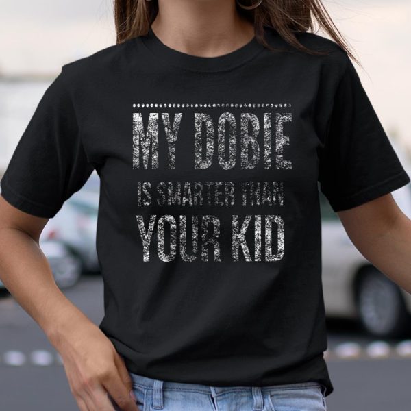 Doberman Pinscher T Shirt Funny Tee for Mom Dad Men or Women.QGSOTWU4CX T Shirt  Itees Global