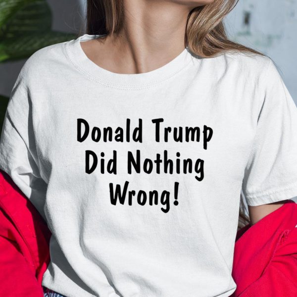 Donald Trump Did Nothing Wrong Shirt  Itees Global