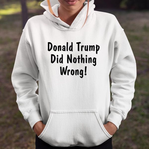 Donald Trump Did Nothing Wrong Shirt  Itees Global