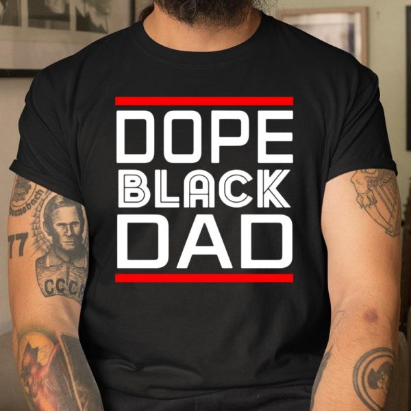 Dope Black Dad T Shirt  Itees Global