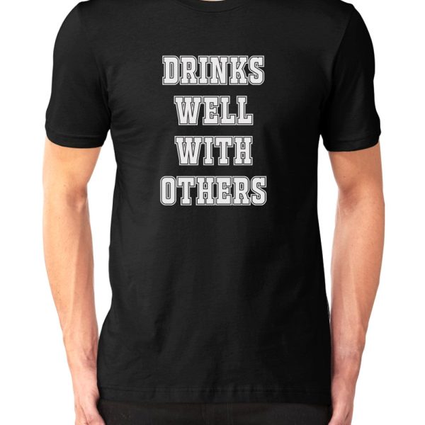 Drinks Well With Others T-shirt