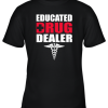 Educated Drug Dealer Youth T-Shirt –