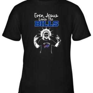 Even Jesus Loves The Bills #1 Fan Buffalo Bills Youth T-Shirt –